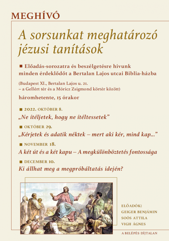 A sorsunkat meghatározó jézusi tanítások
– Előadás-sorozat és beszélgetés a Bertalan Lajos utcai Biblia-házban