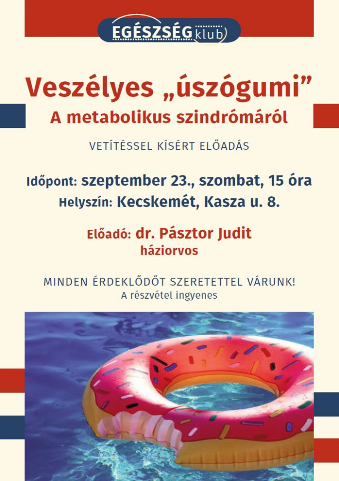 EGÉSZSÉGklub Kecskeméten: 
Veszélyes „úszógumi” – A metabolikus szindrómáról