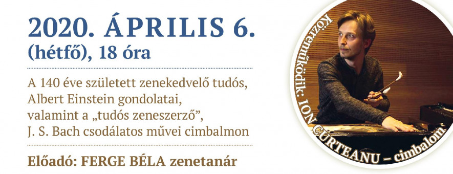 Einstein, Bach és egy cimbalom - Einstein gondolataival egybekötött zenei alkalom - 2020. április 06.