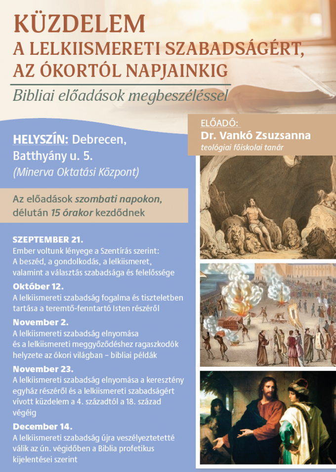 KÜZDELEM A LELKIISMERETI SZABADSÁGÉRT – AZ ÓKORTÓL NAPJAINKIG 
– Debreceni előadások