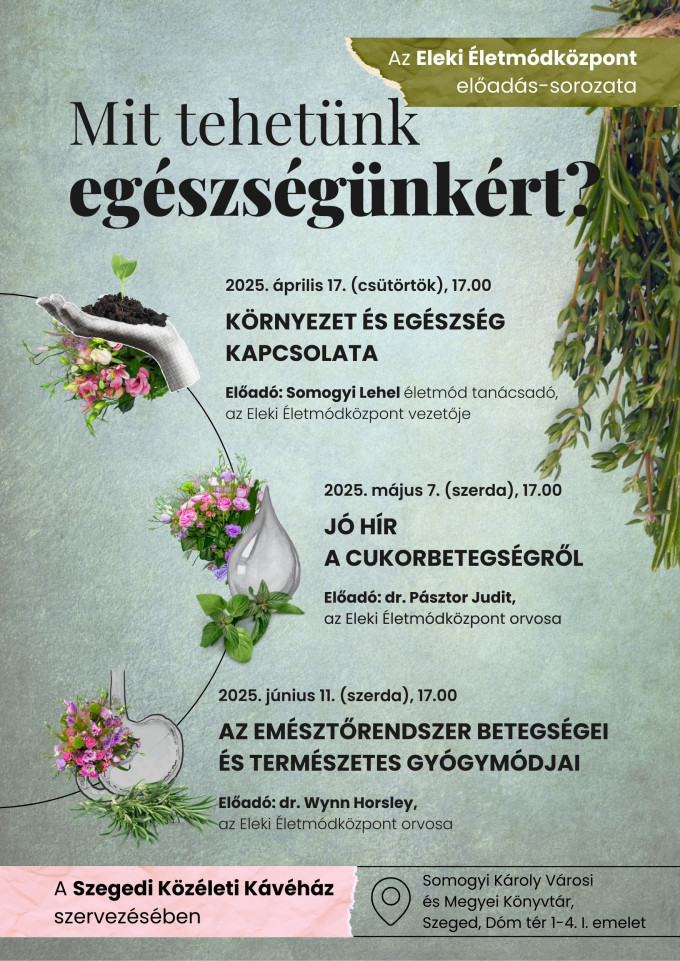 Mit tehetünk az egészségünkért? - Előadás-sorozat Szegeden