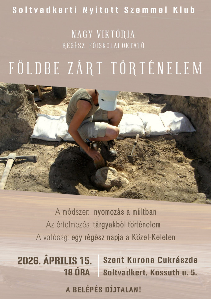 Földbe zárt történelem - régészeti előadás Soltvadkerten